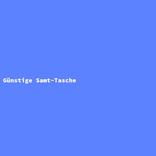 G&uuml;nstige Samt-Tasche