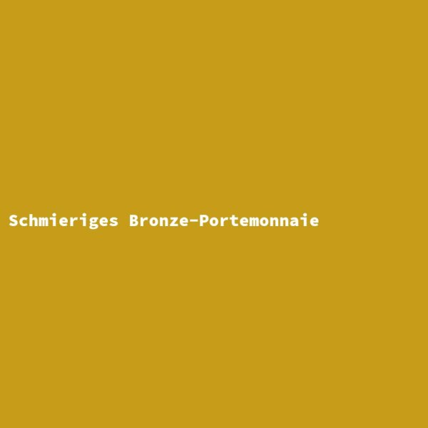Schmieriges Bronze-Portemonnaie