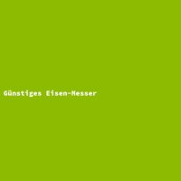 G&uuml;nstiges Eisen-Messer