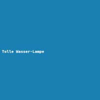 Tolle Wasser-Lampe