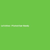 Leichtes Plutonium-Handy