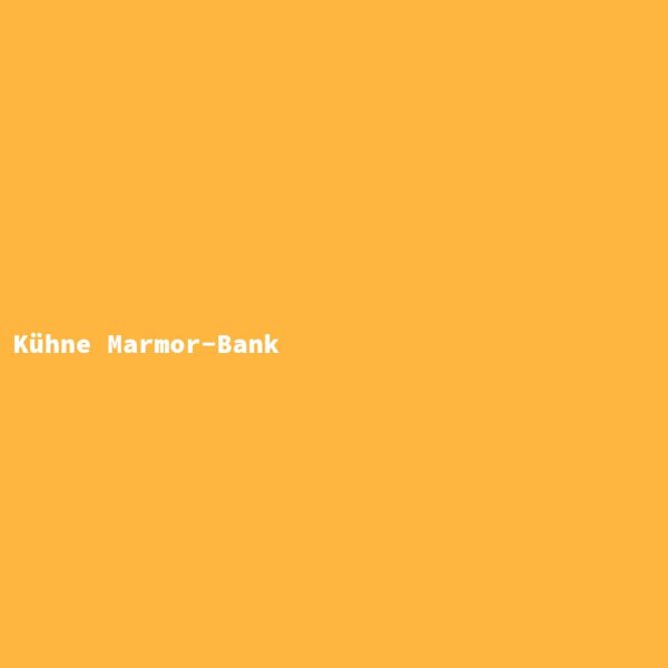 K&uuml;hne Marmor-Bank