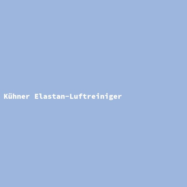 K&uuml;hner Elastan-Luftreiniger